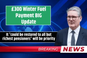 £300 Winter Fuel Payment BIG Update: It 'could be restored to all but richest pensioners' will be priority