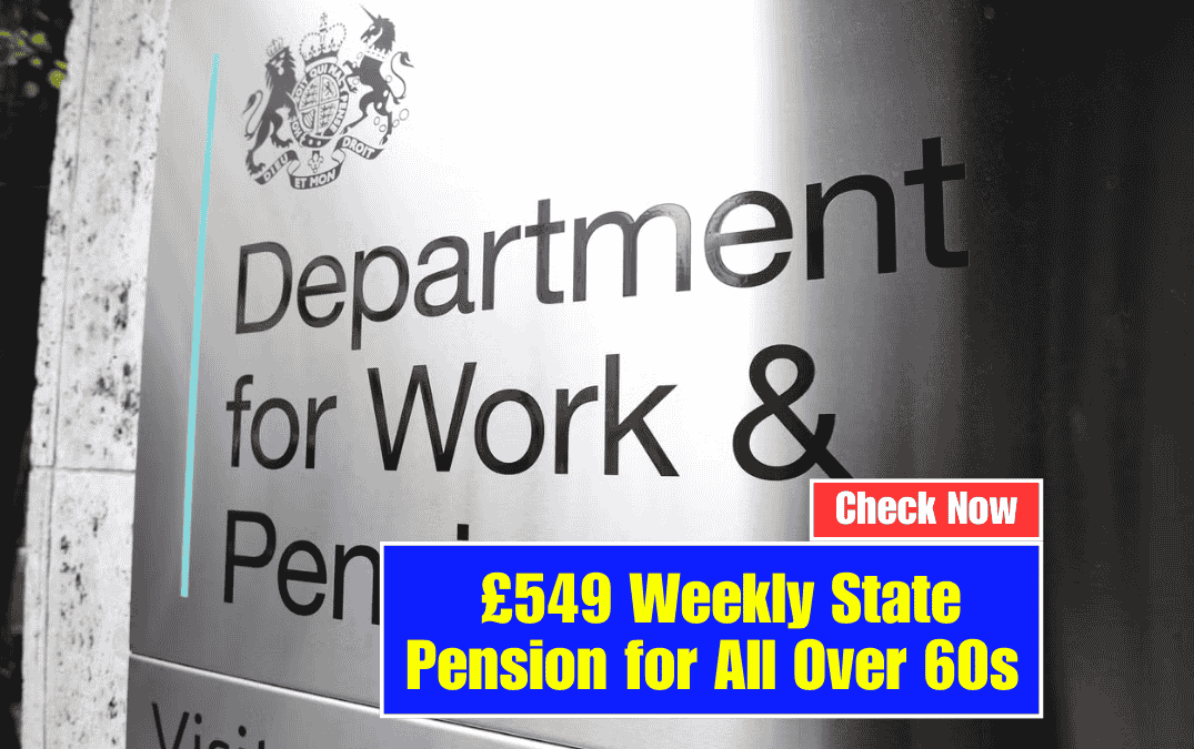 £549 Weekly State Pension for All Over 60s – Are you Qualifies for This £549 Weekly Payment!