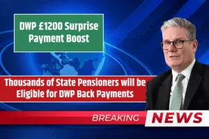 DWP £1200 Surprise Payment Boost: Thousands of State Pensioners will be Eligible for DWP Back Payments