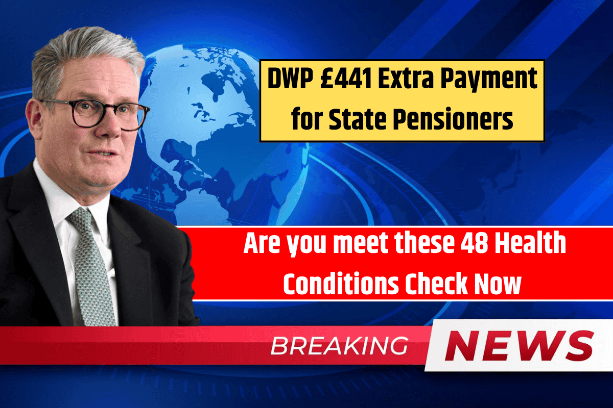 DWP £441 Extra Payment for State Pensioners: Are you meet these 48 Health Conditions Check Now