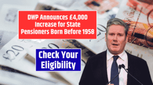 DWP Announces £4,000 Increase for State Pensioners Born Before 1958 – Check Your Eligibility