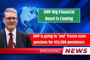 DWP Big Financial Boost is Coming: DWP is going to 'end' frozen state pensions for 453,000 pensioners