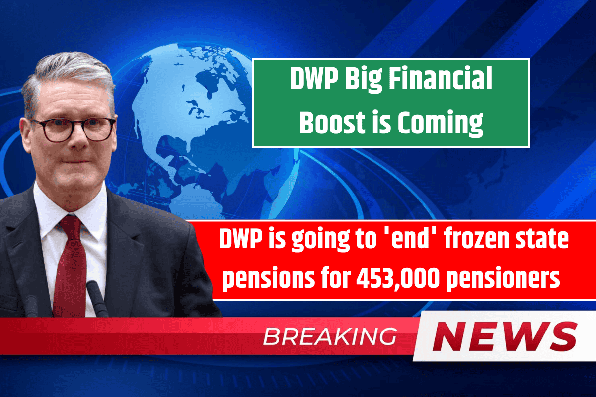 DWP Big Financial Boost is Coming: DWP is going to 'end' frozen state pensions for 453,000 pensioners