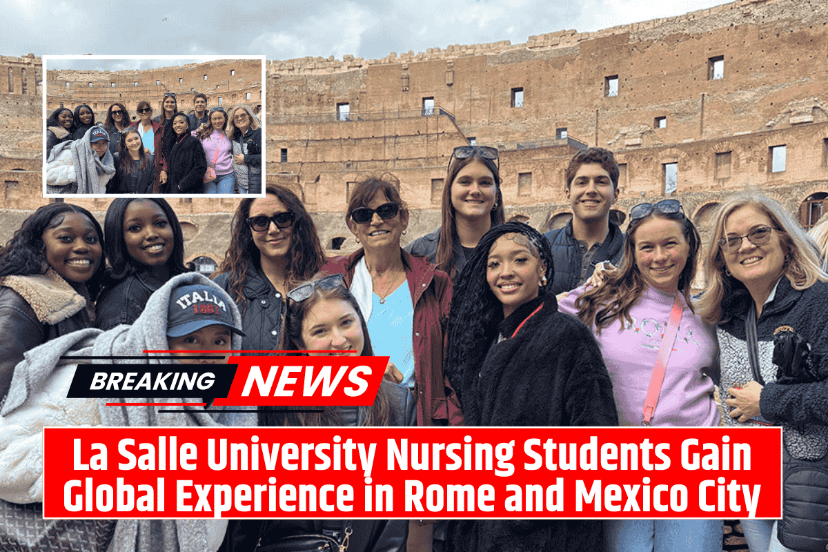 La Salle University Nursing Students Gain Global Experience in Rome and Mexico City