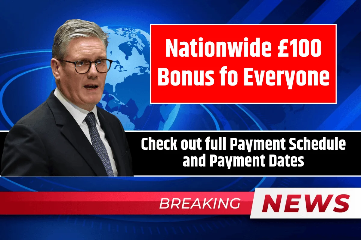 Nationwide £100 Bonus for Everyone: Check out full Payment Schedule and Payment Dates
