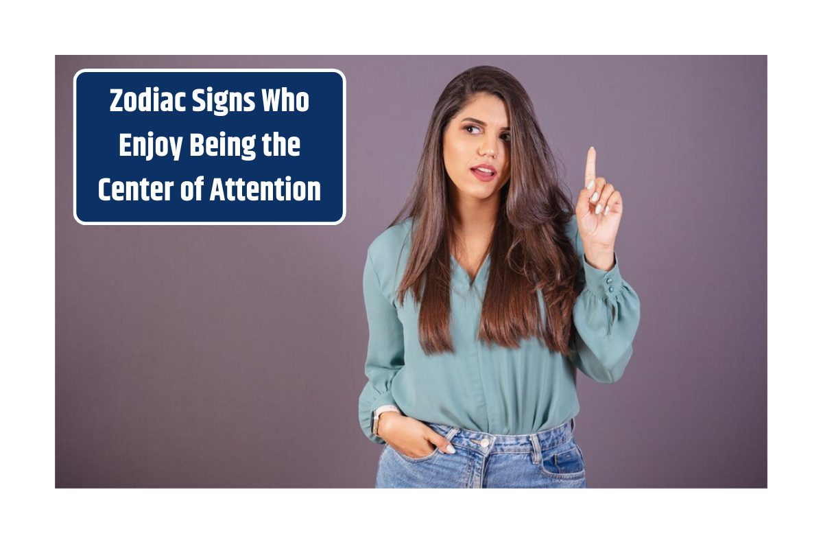 Top 5 Zodiac Signs Who Enjoy Being the Center of Attention
