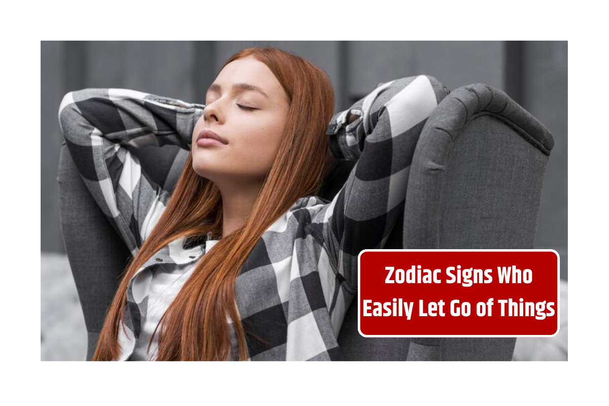 Top 5 Zodiac Signs Who Easily Let Go of Things