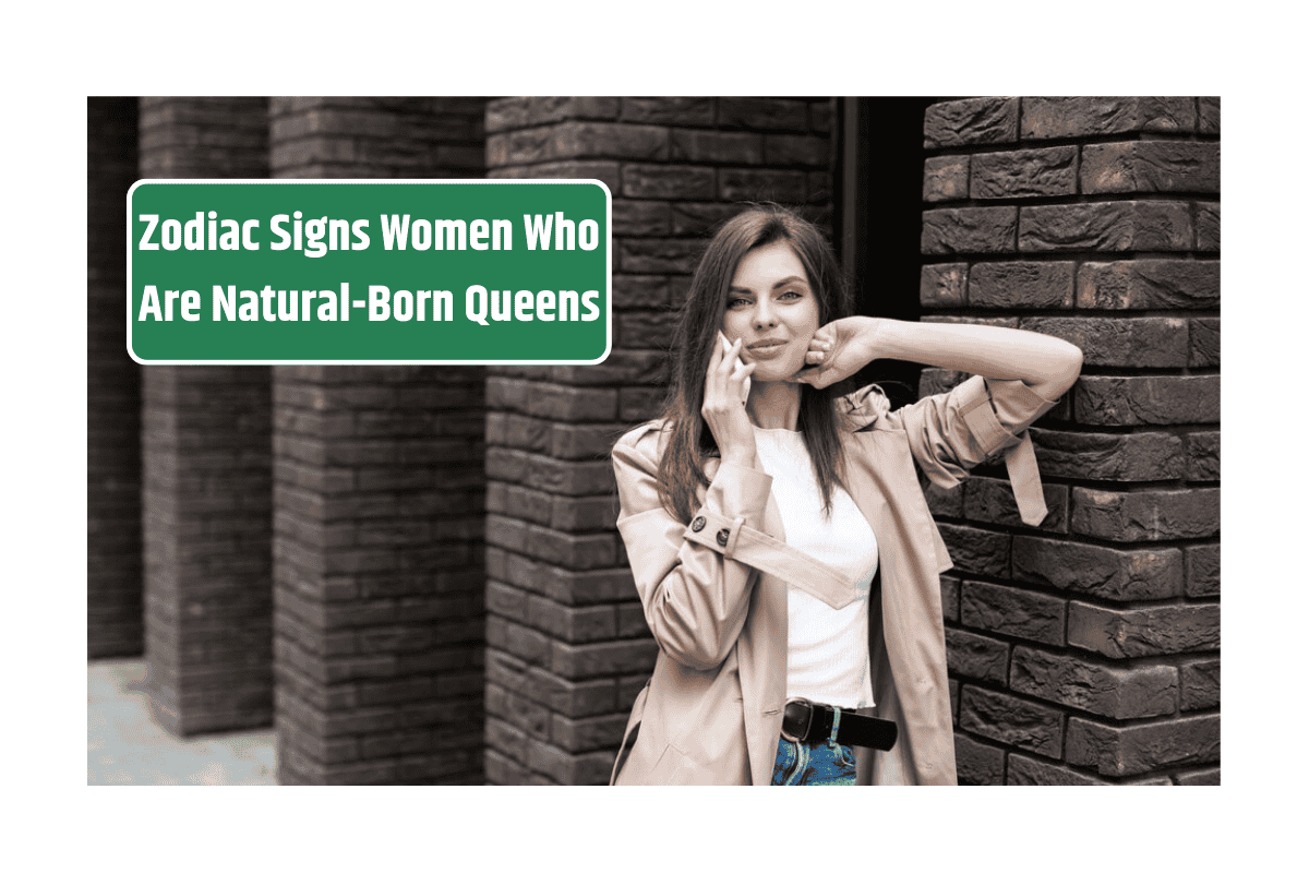 Top 5 Zodiac Signs Women Who Are Natural-Born Queens