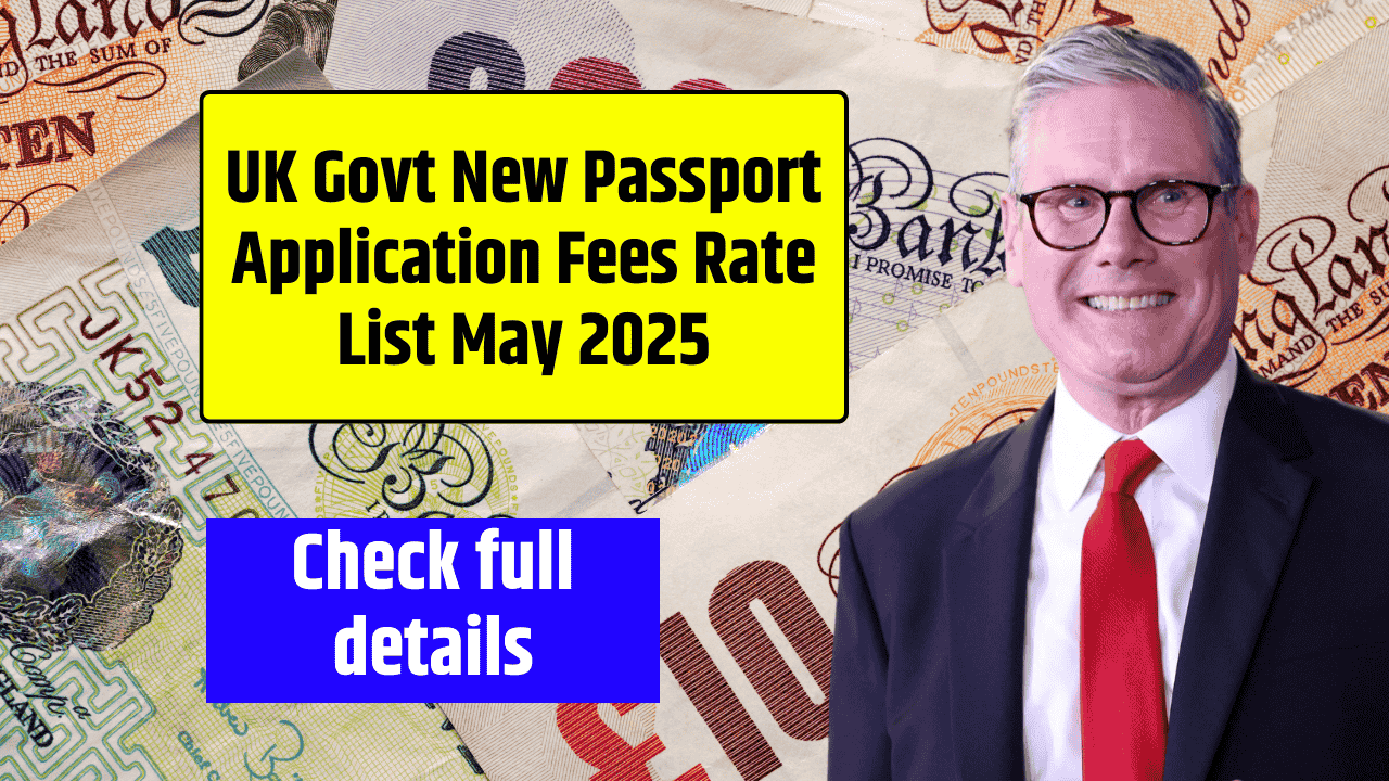 UK Govt New Passport Application fees Rate List May 2025 Check full details