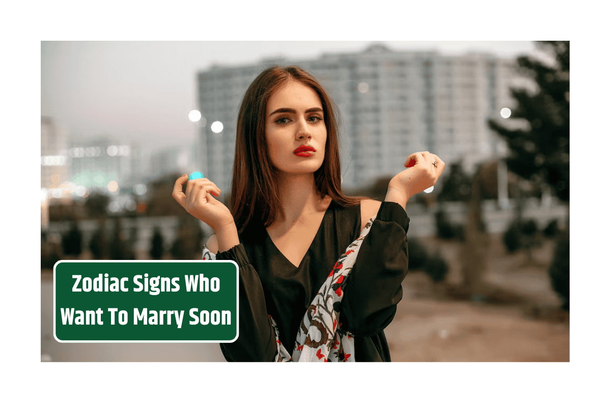 Zodiac Signs Who Want To Marry Soon