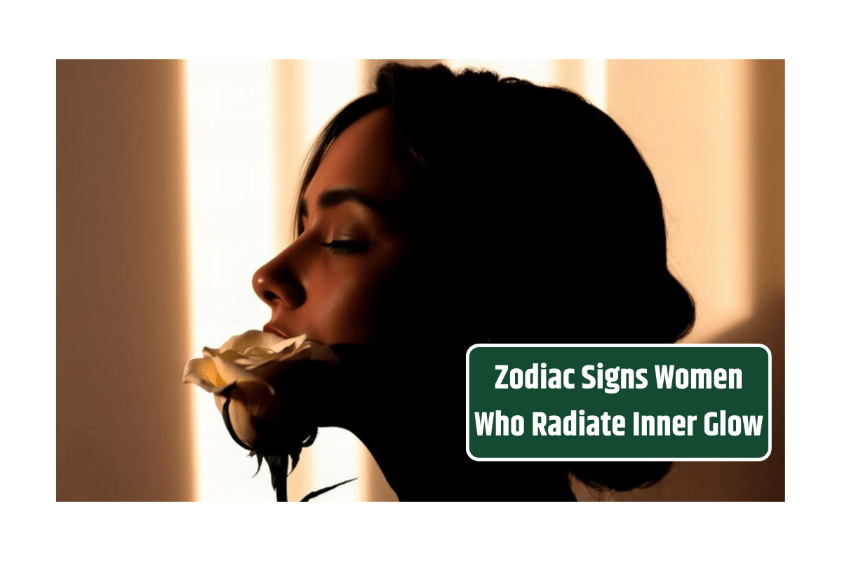 Zodiac Signs Women Who Radiate Inner Glow